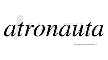 Atronauta  no lleva tilde con vocal tónica en la segunda «a»