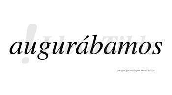 Augurábamos  lleva tilde con vocal tónica en la segunda «a»