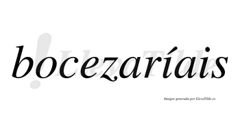 Bocezaríais  lleva tilde con vocal tónica en la primera «i»