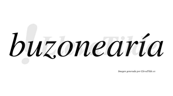 Buzonearía  lleva tilde con vocal tónica en la «i»