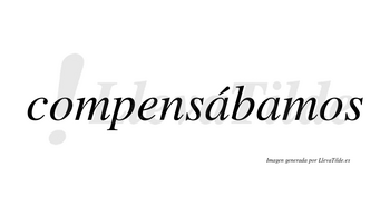 Compensábamos  lleva tilde con vocal tónica en la primera «a»