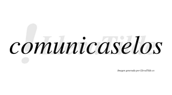 Comunicaselos  no lleva tilde con vocal tónica en la «e»