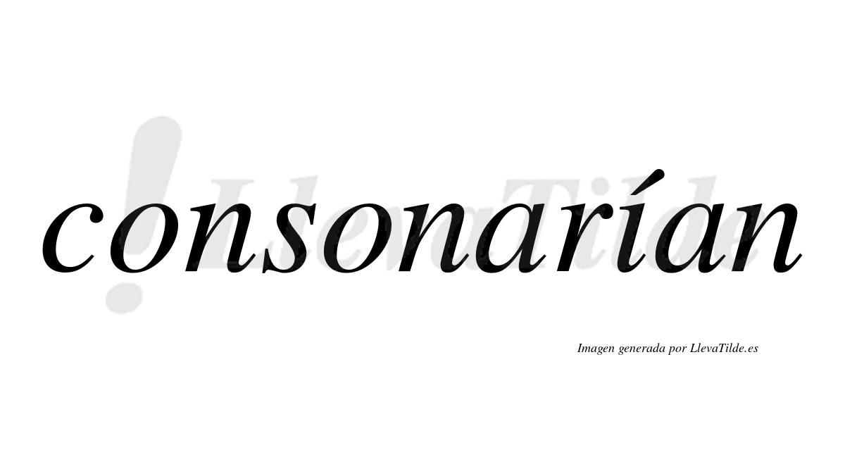 Consonarían  lleva tilde con vocal tónica en la "i"