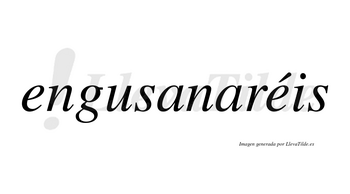 Engusanaréis  lleva tilde con vocal tónica en la segunda «e»