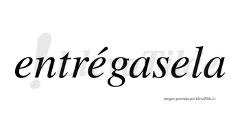 Entrégasela  lleva tilde con vocal tónica en la segunda «e»