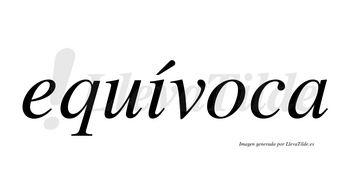 Equívoca  lleva tilde con vocal tónica en la «i»