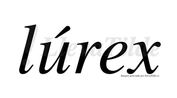 Lúrex  lleva tilde con vocal tónica en la «u»