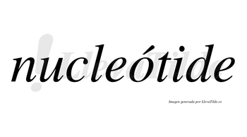 Nucleótide lleva tilde con vocal tónica en la «o»