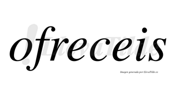 Ofreceis no lleva tilde con vocal tónica en la primera «e»