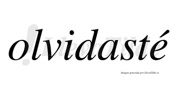 Olvidasté lleva tilde con vocal tónica en la «e»
