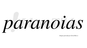 Paranoias  no lleva tilde con vocal tónica en la segunda «a»