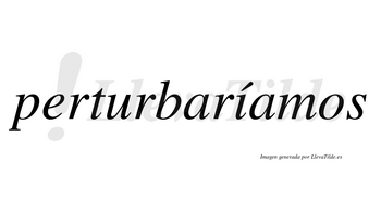 Perturbaríamos  lleva tilde con vocal tónica en la «i»