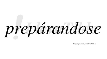Prepárandose lleva tilde con vocal tónica en la primera «a»