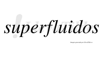 Superfluidos no lleva tilde con vocal tónica en la «i»