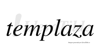 Templaza  no lleva tilde con vocal tónica en la primera «a»
