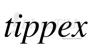Tippex  no lleva tilde con vocal tónica en la «e»