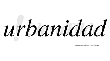 Urbanidad  no lleva tilde con vocal tónica en la segunda «a»