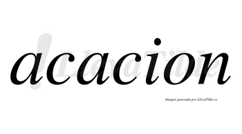Acacion no lleva tilde con vocal tónica en la segunda «a»