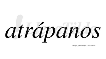 Atrápanos  lleva tilde con vocal tónica en la segunda «a»