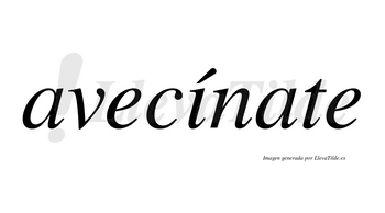 Avecínate  lleva tilde con vocal tónica en la «i»