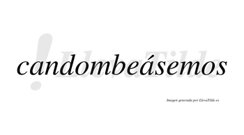 Candombeásemos  lleva tilde con vocal tónica en la segunda «a»