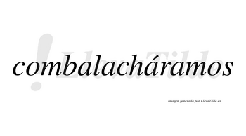 Combalacháramos  lleva tilde con vocal tónica en la tercera «a»