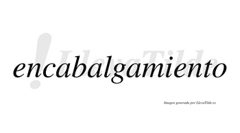 Encabalgamiento  no lleva tilde con vocal tónica en la segunda «e»