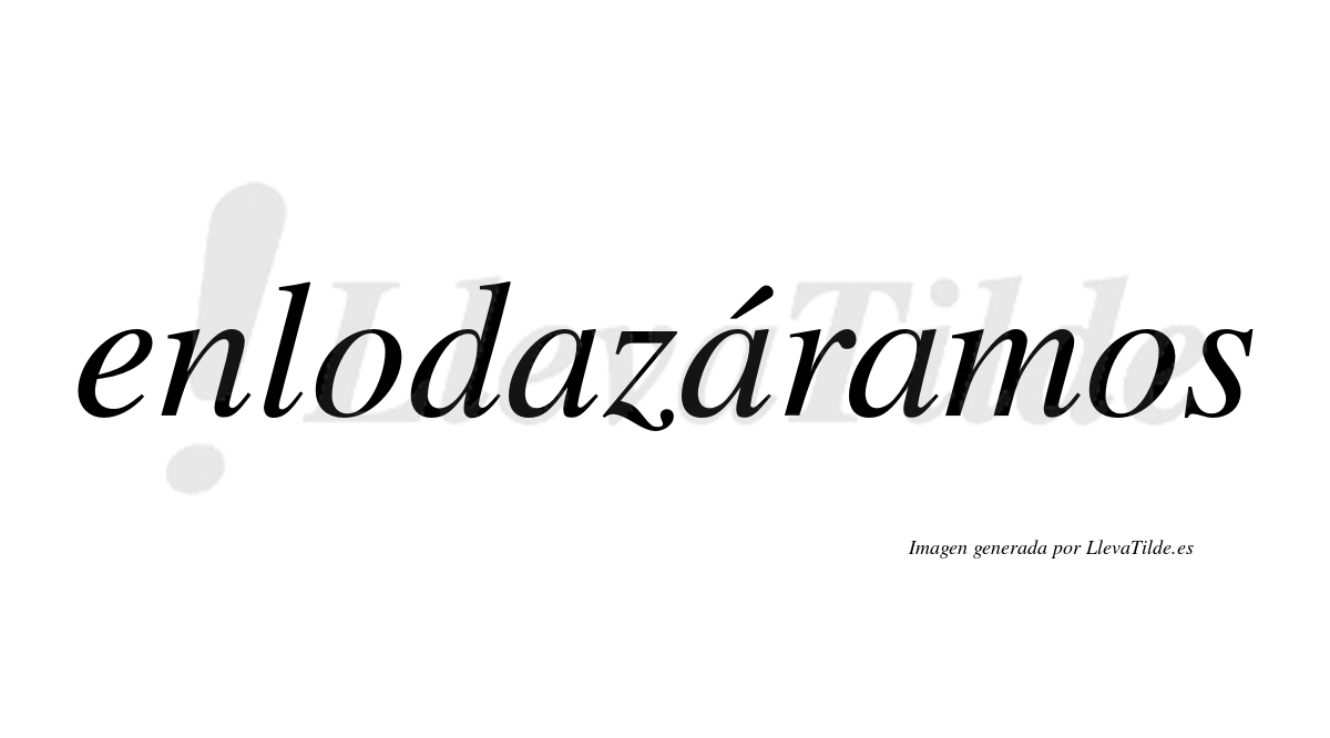 Enlodazáramos  lleva tilde con vocal tónica en la segunda «a»