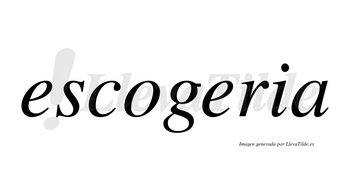 Escogeria no lleva tilde con vocal tónica en la segunda «e»