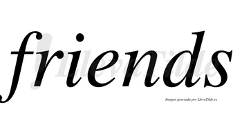 Friends no lleva tilde con vocal tónica en la «e»