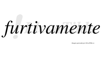 Furtiva no lleva tilde con vocal tónica en la «i»