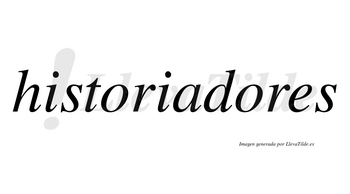 Historiadores  no lleva tilde con vocal tónica en la segunda «o»