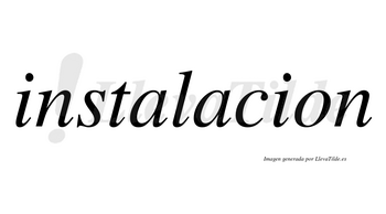 Instalacion no lleva tilde con vocal tónica en la segunda «a»