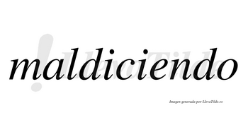 Maldiciendo  no lleva tilde con vocal tónica en la «e»