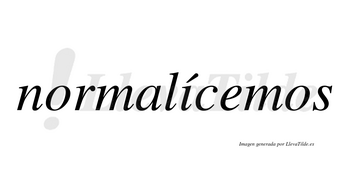 Normalícemos lleva tilde con vocal tónica en la «i»