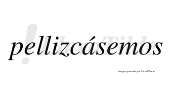 Pellizcásemos  lleva tilde con vocal tónica en la «a»