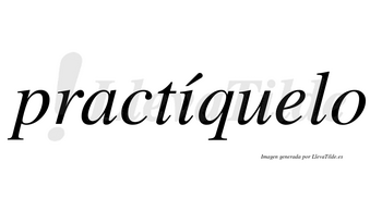 Practíquelo  lleva tilde con vocal tónica en la «i»