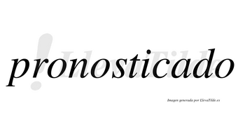 Pronosticado no lleva tilde con vocal tónica en la «a»