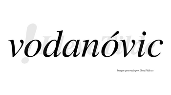 Vodanóvic  lleva tilde con vocal tónica en la segunda «o»