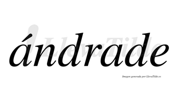 Ándrade  lleva tilde con vocal tónica en la primera «a»