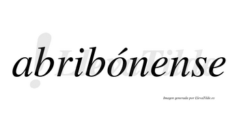 Abribónense  lleva tilde con vocal tónica en la «o»