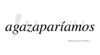 Agazaparíamos  lleva tilde con vocal tónica en la «i»