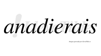 Anadierais no lleva tilde con vocal tónica en la «e»