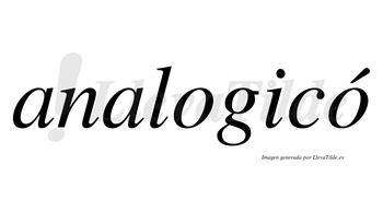 Analogicó  lleva tilde con vocal tónica en la segunda «o»
