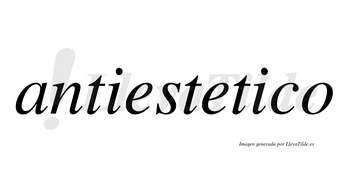 Antiestetico no lleva tilde con vocal tónica en la segunda «i»