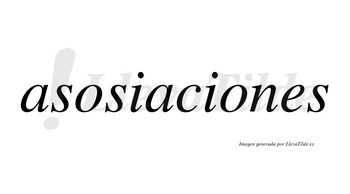 Asosiaciones  no lleva tilde con vocal tónica en la segunda «o»