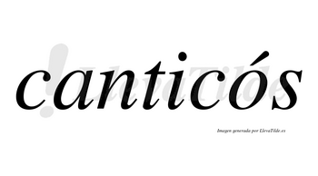 Canticós lleva tilde con vocal tónica en la «o»