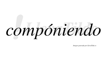 Compóniendo  lleva tilde con vocal tónica en la segunda «o»
