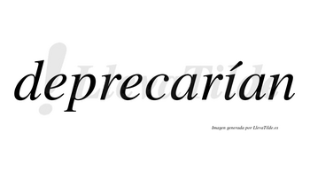 Deprecarían  lleva tilde con vocal tónica en la «i»