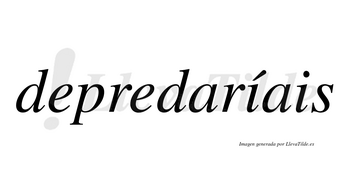 Depredaríais  lleva tilde con vocal tónica en la primera «i»